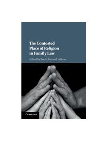 The Contested Place of Religion in Family Law - 9781108405508