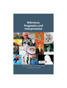 Relevance, Pragmatics and Interpretation - 9781108418638