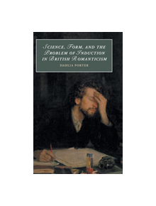 Science, Form, and the Problem of Induction in British Romanticism - 9781108418942