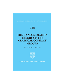 The Random Matrix Theory of the Classical Compact Groups - 9781108419529