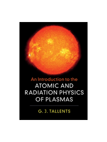 An Introduction to the Atomic and Radiation Physics of Plasmas - 9781108419543