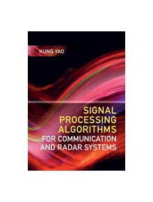 Signal Processing Algorithms for Communication and Radar Systems - 9781108423908