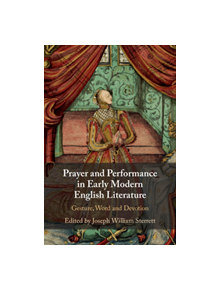 Prayer and Performance in Early Modern English Literature - 9781108429726