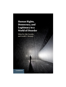 Human Rights, Democracy, and Legitimacy in a World of Disorder - 9781108431118