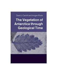 The Vegetation of Antarctica through Geological Time - 9781108446822