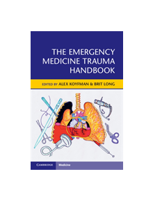 The Emergency Medicine Trauma Handbook - 9781108450287