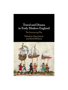 Travel and Drama in Early Modern England - 9781108471183