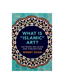 What is 'Islamic' Art? - 9781108474658