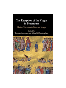 The Reception of the Virgin in Byzantium - 9781108476287