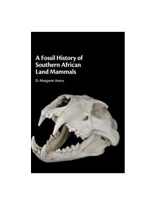 A Fossil History of Southern African Land Mammals - 9781108480888