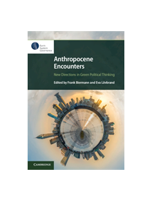 Anthropocene Encounters: New Directions in Green Political Thinking - 9781108481175