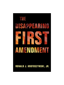 The Disappearing First Amendment - 9781108481540