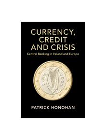 Currency, Credit and Crisis - 9781108481892