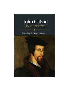 John Calvin in Context - 9781108482400