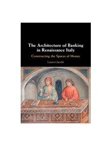 The Architecture of Banking in Renaissance Italy - 9781108483223