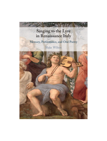 Singing to the Lyre in Renaissance Italy - 9781108488075