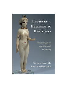 Figurines in Hellenistic Babylonia - 9781108488143