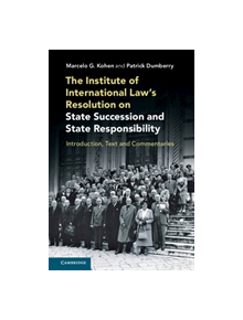 The Institute of International Law's Resolution on State Succession and State Responsibility - 9781108496506