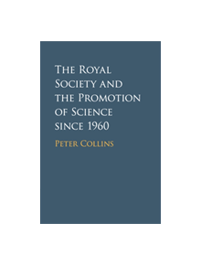 The Royal Society and the Promotion of Science since 1960 - 9781108705806