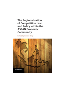 The Regionalisation of Competition Law and Policy within the ASEAN Economic Community - 9781108708418