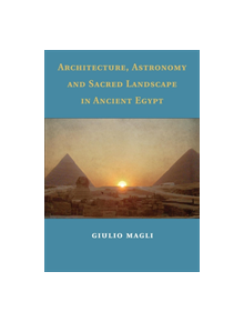 Architecture, Astronomy and Sacred Landscape in Ancient Egypt - 9781108729772