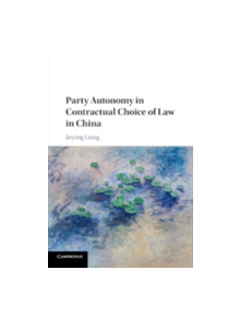 Party Autonomy in Contractual Choice of Law in China - 9781108738323