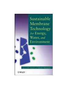 Sustainable Membrane Technology for Energy, Water, and Environment - 9781118024591