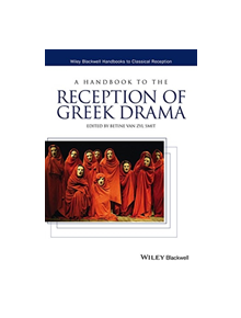 HANDBOOK TO THE RECEPTION OF GREEK DRAMA - 9781119226826