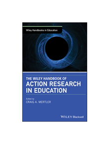 The Wiley Handbook of Action Research in Education - 9781119399964