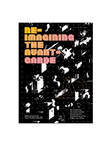 Re-Imagining the Avant-Garde - 9781119506850