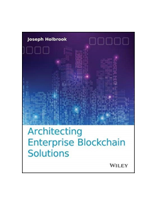 Architecting Enterprise Blockchain Solutions - 9781119557692