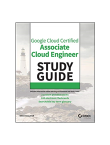 Official Google Cloud Certified Associate Cloud Engineer Study Guide - 9781119564416