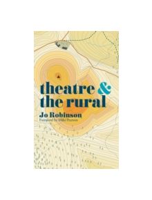 Theatre and The Rural - 9781137471932