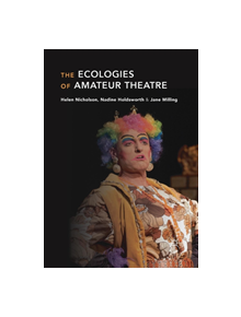 The Ecologies of Amateur Theatre - 9781137508096