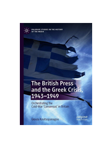 The British Press and the Greek Crisis, 1943-1949 - 8602 - 9781137551542