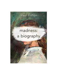 Madness: A Biography - 9781137603043