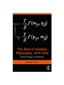 The Rise of Analytic Philosophy, 1879-1930 - 9781138015142