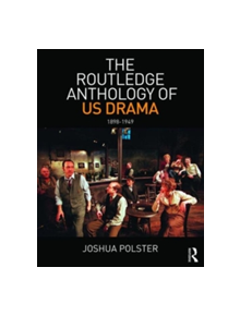 The Routledge Anthology of US Drama: 1898-1949 - 9781138018365