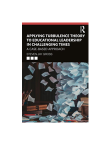 Applying Turbulence Theory to Educational Leadership in Challenging Times - 9781138046726