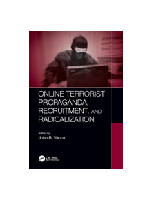 Online Terrorist Propaganda, Recruitment, and Radicalization - 8688 - 9781138048263