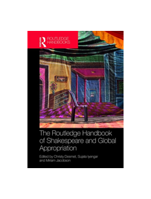 The Routledge Handbook of Shakespeare and Global Appropriation - 9781138050198