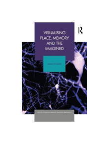 Visualising Place, Memory and the Imagined - 9781138052277