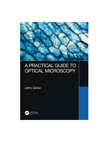 A Practical Guide to Optical Microscopy - 8688 - 9781138064706