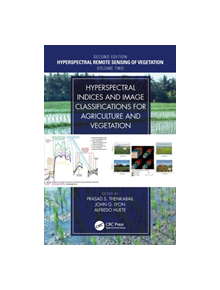 Hyperspectral Indices and Image Classifications for Agriculture and Vegetation - 8688 - 9781138066038