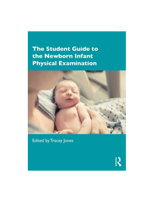 The Student Guide to the Newborn Infant Physical Examination - 8688 - 9781138086388