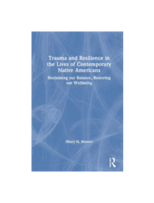 Trauma and Resilience in the Lives of Contemporary Native Americans - 9781138088283