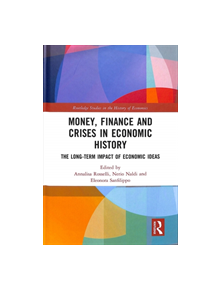 Money, Finance and Crises in Economic History - 9781138089815