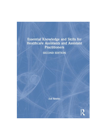 Essential Knowledge and Skills for Healthcare Assistants and Assistant Practitioners - 8688 - 9781138093553