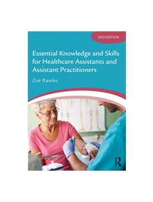 Essential Knowledge and Skills for Healthcare Assistants and Assistant Practitioners - 8688 - 9781138093560