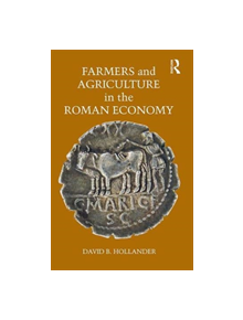 Farmers and Agriculture in the Roman Economy - 9781138099883